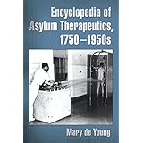 encyclopedia of asylum therapeutics 1750 1950s