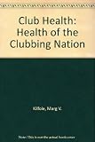 Club health : the health of the clubbing nation