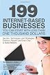 199 Internet-based Business You Can Start with Less Than One Thousand Dollars: Secrets, Techniques, and Strategies Ordinary People Use Every Day to Make Millions