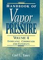 Handbook of Vapor Pressure: Volume 4:: Inorganic Compounds and Elements: Inorganic Compounds and Elements v. 4