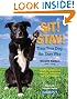Sit! Stay! Train Your Dog the Easy Way: Training Becomes Easy When You Understand Your Dog's Instincts