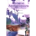 Clinical Aromatherapy: Essential Oils in Practice, Second Edition by Jane Buckle