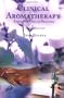 Clinical Aromatherapy: Essential Oils in Practice, Second Edition