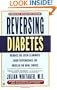 Reversing Diabetes: Reduce or Even Eliminate Your Dependence on Insulin or Oral Drugs
