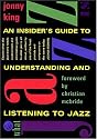 What Jazz Is: An Insider's Guide to Understanding and Listening to Jazz