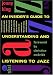 What Jazz Is: An Insider's Guide to Understanding and Listening to Jazz
