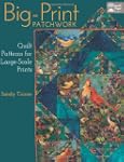 Big-Print Patchwork: Quilt Patterns f...