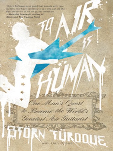 To Air is Human: One Man's Quest to Become the World's Greatest Air Guitarist