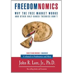 Freedomnomics: Why the Free Market Works and Other Half-Baked Theories Don't
