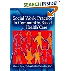 Social Work Practice in Community-based Health Care by  Marcia Egan and Goldie Kadushin