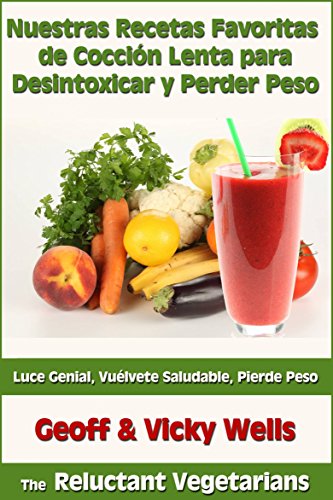 Nuestras Recetas Favoritas de Cocción Lenta para Desintoxicar y Perder Peso (Spanish Edition)