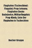 Flughafen (Tschechien): Flugplatz Prag-Let Any, Flughafen Eske Bud Jovice, Militarflugplatz Prag-Kbely, Liste Der Flughafen in Tschechien - 