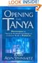 Opening the Tanya: Discovering the Moral and Mystical Teachings of a Classic Work of Kabbalah