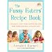 The Fussy Eaters' Recipe Book: 135 Quick, Tasty and Healthy Recipes that Your Kids Will Actually Eat