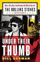 Under Their Thumb: How a Nice Boy from Brooklyn Got Mixed Up with the Rolling Stones (and Lived to Tell About It)