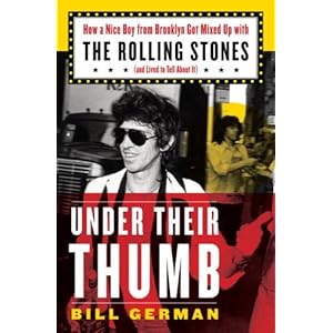 Under Their Thumb: How a Nice Boy from Brooklyn Got Mixed Up with the Rolling Stones (and Lived to Tell About It)
