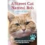 A Street Cat Named Bob: How One Man and His Cat Fo&hellip by James Bowen