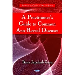Click here to buy A Practitioner's Guide to Common Ano-Rectal Diseases (Practitioner's Guides to Diseases) by Pravin Jaiprakash Gupta.