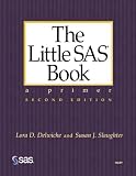 The Little SAS Book: A Primer, Third Edition