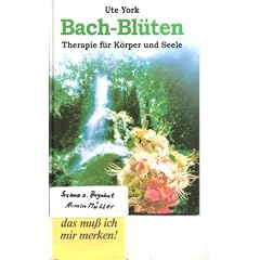 Bach - Bl�ten. Therapie f�r K�rper und Seele