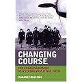 Changing Course: The Wartime Experiences of a Member of Women's Royal Naval Service 1939 - 1945
