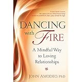 dancing with fire a mindful way to loving relationships