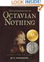 The Astonishing Life of Octavian Nothing, Traitor to the Nation, Vol. 1: The Pox Party