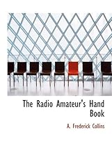The Radio Amateur's Hand Book The Radio Amateur's Hand Book