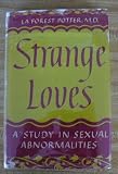 Strange Loves A Study in Sexual Abnormalities