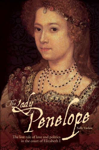 The Lady Penelope: The Lost Tale of Love and Politics in the Court of Elizabeth I