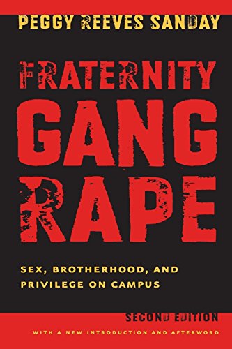 Fraternity Gang Rape: Sex, Brotherhood, and Privilege on Campus by Sanday, Peggy (2007) Paperback