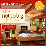 The Not So Big House: A Blueprint for the Way We Really Live (Susanka) - 1600850472