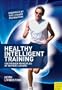 Healthy Intelligent Training: The Proven Principles of Arthur Lydiard