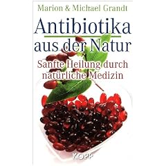 Antibiotika aus der Natur: Sanfte Heilung durch nat�rliche Medizin