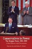 Conservatives in Power: The Reagan Years, 1981-1989: A Brief History with Documents (Bedford Series in History & Culture)