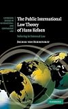The public international law theory of Hans Kelsen : believing in universal law