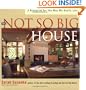 The Not So Big House: A Blueprint for the Way We Really Live