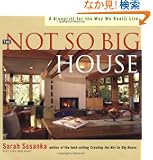 The Not So Big House: A Blueprint for the Way We Really Live (Susanka)
