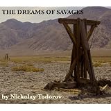 The Dreams of Savages ~ Nickolay Todorov