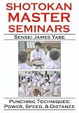 Shotokan Master Seminars: Punching Techniques: Power, Speed, & Distance