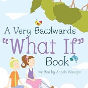 A Very Backwards 'What If' Book | [Angela Winegar]
