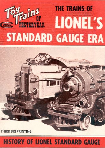 The Trains of Lionels Standard Gauge Era -  History of Lionel Standard Gauge, Toy Trains of Yesteryear (Rail-craft library)