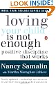 Loving Your Child is Not Enough: Positive Discipline That Works