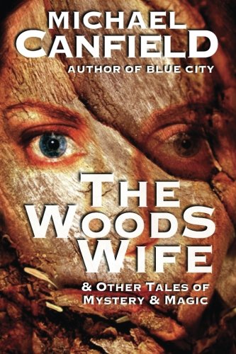 The Woods Wife & Other Tales of Mystery & Magic