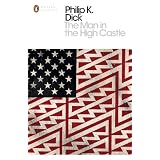 The Man in the High Castle (Penguin Modern Classics)von "Philip K. Dick"
