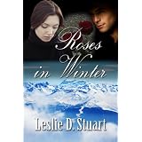Roses in Winter ~ Leslie D. Stuart