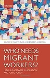 Who needs migrant workers? : labour shortages, immigration, and public policy