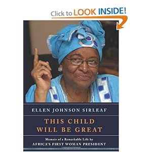 This Child Will Be Great: Memoir of a Remarkable Life by Africa's First Woman President