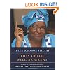 This Child Will Be Great: Memoir of a Remarkable Life by Africa's First Woman President