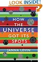 How the Universe Got its Spots: Diary of a Finite Time in a Finite Space